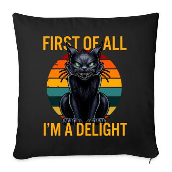 Tout d’abord, je suis un délice Humour de chat agacé - Housse de coussin décorative 45 x 45 cm - noir - Devant
