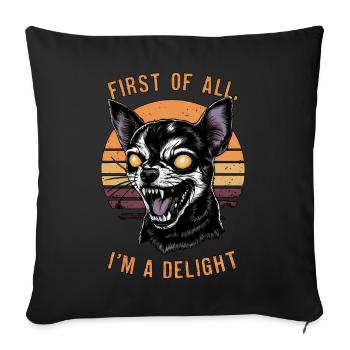 Zunächst einmal bin ich eine Freude Heftiger Chihuahua-Humor - Sofakissenbezug 45 x 45 cm - Schwarz - Vorne