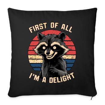 First Of All I'm A Delight Funmy Humor Racoon - Sofa pillowcase 17,3'' x 17,3'' (45 x 45 cm) - black - Front