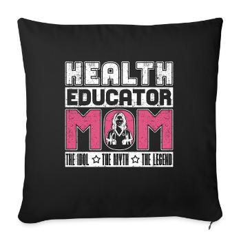 Health Educator Mom The Idol The Myth Healthcare - Sofa pillowcase 17,3'' x 17,3'' (45 x 45 cm) - black - Front