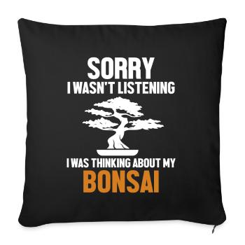 Was Thinking About My Bonsai Indoor Bonsai - Sofa pillowcase 17,3'' x 17,3'' (45 x 45 cm) - black - Front