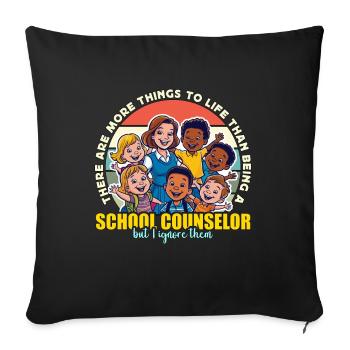 School Counselor There Are More Things Educator - Sofa pillowcase 17,3'' x 17,3'' (45 x 45 cm) - black - Front