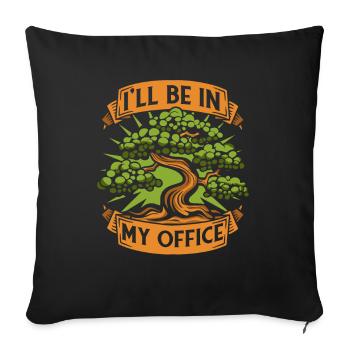 I'll Be In My Office Indoor Bonsai Bonsai Pots - Sofa pillowcase 17,3'' x 17,3'' (45 x 45 cm) - black - Front