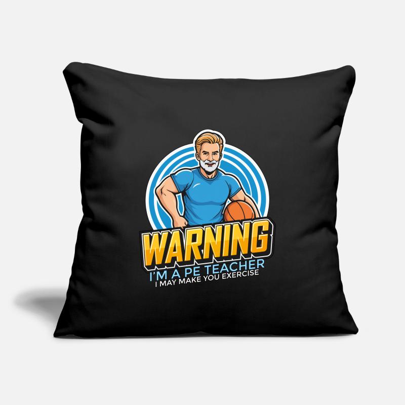 P.E Instructor Warning I'm A PE Teacher Gym Coach Sofa pillowcase 17,3'' x 17,3'' (45 x 45 cm)