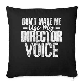 Don't Make Me Use My Director Voice Filmmaker - Sofa pillowcase 17,3'' x 17,3'' (45 x 45 cm) - black - Front