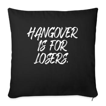 Hangover Is For Losers Kater Ist Für Verlierer Alk - Housse de coussin décorative 45 x 45 cm - noir - Devant