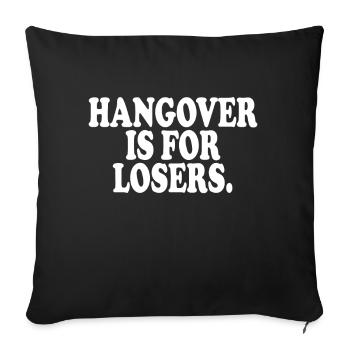 Hangover Is For Losers Kater Ist Für Verlierer Alk - Sofa pillowcase 17,3'' x 17,3'' (45 x 45 cm) - black - Front