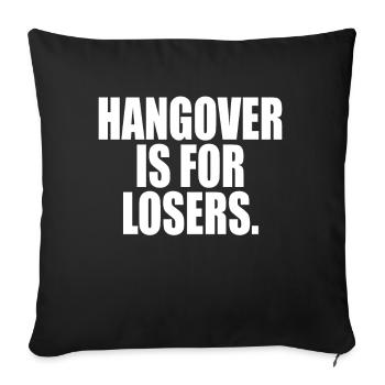 Hangover Is For Losers Kater Ist Für Verlierer Alk - Sofa pillowcase 17,3'' x 17,3'' (45 x 45 cm) - black - Front