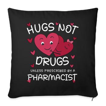 Pharmacist | Hugs not Drugs - Sofa pillowcase 17,3'' x 17,3'' (45 x 45 cm) - black - Front