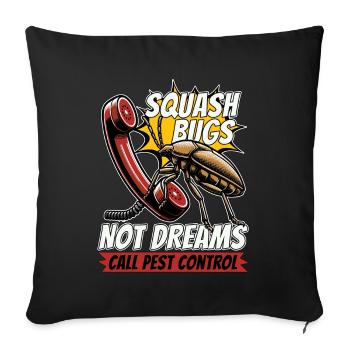 Lutte antiparasitaire Punaises des courges Pas de rêves Insectes pulvérisateurs - Housse de coussin décorative 45 x 45 cm - noir - Devant