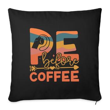 P.E Instructor P.E Before Phys Ed Coffee Lover - Sofakissenbezug 45 x 45 cm - Schwarz - Vorne