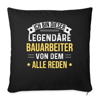 I'm this legendary construction worker - Sofa pillowcase 17,3'' x 17,3'' (45 x 45 cm) - black - Front
