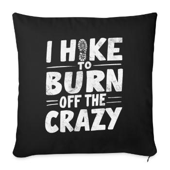 I Hike to Burn Off The Crazy Hikers Camping - Sofa pillowcase 17,3'' x 17,3'' (45 x 45 cm) - black - Front