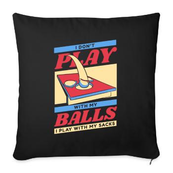 Don't Play With Balls I Play With Sacks Game - Sofa pillowcase 17,3'' x 17,3'' (45 x 45 cm) - black - Front