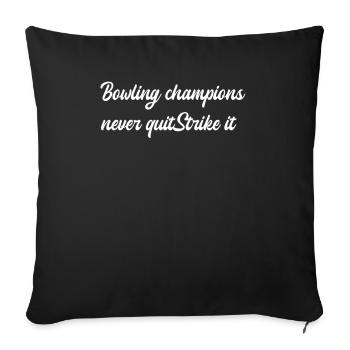 Bowling - Les champions de bowling n’abandonnent jamaisStrike it ! - Housse de coussin décorative 45 x 45 cm - noir - Devant
