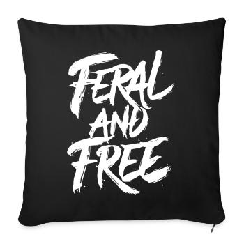 Feral and Free Wild Independent Bold Statement - Sofa pillowcase 17,3'' x 17,3'' (45 x 45 cm) - black - Front