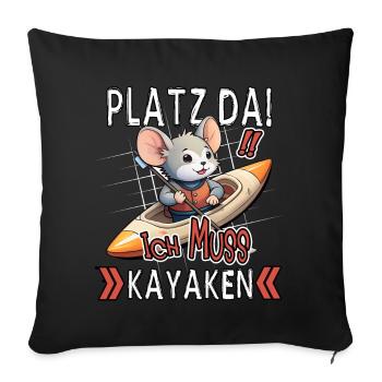 Platz Da! Ich Muss Kayaken Lustige Maus - Sofakissenbezug 45 x 45 cm - Schwarz - Vorne