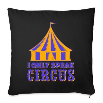 I Olny Speak Circus Circus Performer Gifts - Sofa pillowcase 17,3'' x 17,3'' (45 x 45 cm) - black - Front