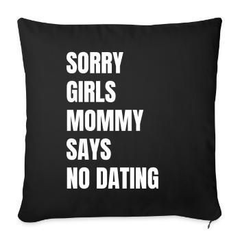 Sorry Girl Mom Says No Dating - Sofa pillowcase 17,3'' x 17,3'' (45 x 45 cm) - black - Front