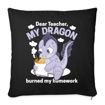 Dear Teacher, my dragon burned my homework - Sofa pillowcase 17,3'' x 17,3'' (45 x 45 cm) - black - Front