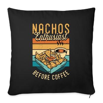 Nachos Enthusiast Before Mexican Food Coffee Lover - Sofa pillowcase 17,3'' x 17,3'' (45 x 45 cm) - black - Front