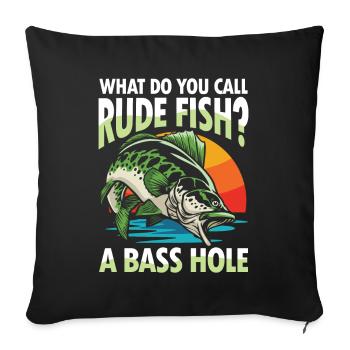 What Do You Call A Rude Fish A Bass Hole - Sofakissenbezug 45 x 45 cm - Schwarz - Vorne