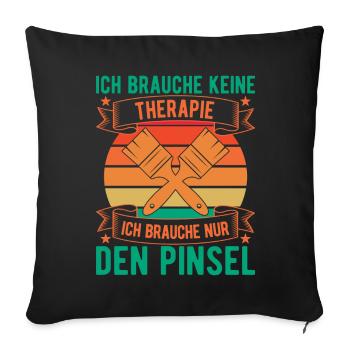 Artists No Therapy Need Just a Brush - Sofa pillowcase 17,3'' x 17,3'' (45 x 45 cm) - black - Front