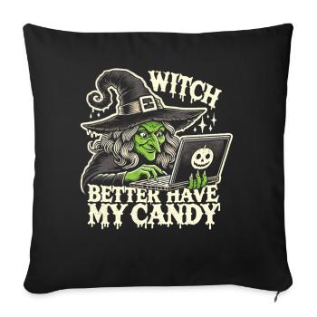 Witches Halloween - Witch Better Have My Candy - Sofa pillowcase 17,3'' x 17,3'' (45 x 45 cm) - black - Front