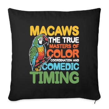 Macaws The True Masters of Comedic Timing - Sofakissenbezug 45 x 45 cm - Schwarz - Vorne
