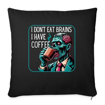 I Don't Eat Brains I Have Coffee - Sofa pillowcase 17,3'' x 17,3'' (45 x 45 cm) - black - Front