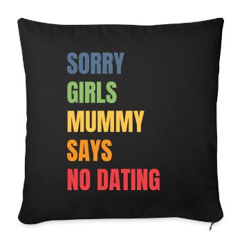 Sorry Girl Mom Says No Dating - Sofa pillowcase 17,3'' x 17,3'' (45 x 45 cm) - black - Front