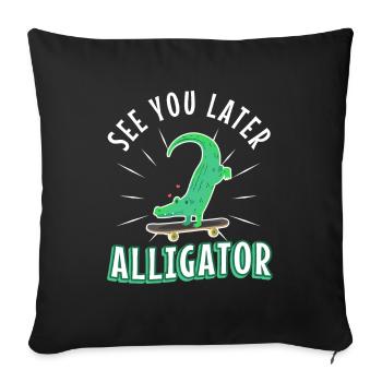 See You Later Alligator - Sofa pillowcase 17,3'' x 17,3'' (45 x 45 cm) - black - Front