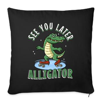 See You Later Alligator - Sofa pillowcase 17,3'' x 17,3'' (45 x 45 cm) - black - Front