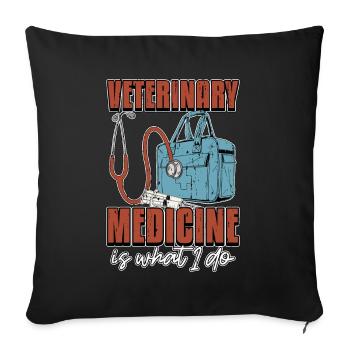 Veterinary Medicine Is What I Do Veterinary Clinic - Sofa pillowcase 17,3'' x 17,3'' (45 x 45 cm) - black - Front