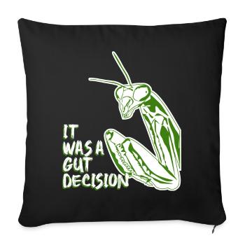 Praying Mantis It was a gut decision. - Sofa pillowcase 17,3'' x 17,3'' (45 x 45 cm) - black - Front