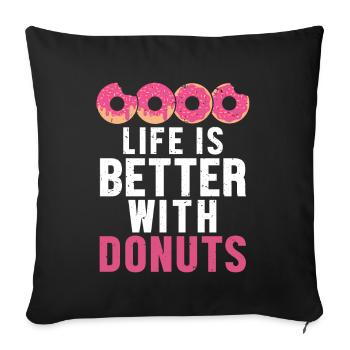 Life is Better With Donuts Doughnut Glazed Maker - Sofa pillowcase 17,3'' x 17,3'' (45 x 45 cm) - black - Front