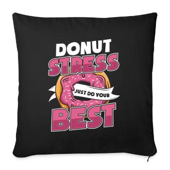 Donut-Stress mach einfach dein Bestes Donut-glasiert - Sofakissenbezug 45 x 45 cm - Schwarz - Vorne