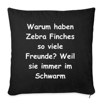 Zebra Finch Geschenk - Sofakissenbezug 45 x 45 cm - Schwarz - Vorne