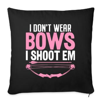 I Don't Wear Bows I Shoot Them Funny Arrow - Sofa pillowcase 17,3'' x 17,3'' (45 x 45 cm) - black - Front
