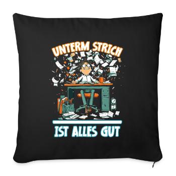 Chaos am Schreibtisch - Unterm Strich Alles Gut` - Sofakissenbezug 45 x 45 cm - Schwarz - Vorne