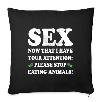 sexe maintenant j’ai ton attention arrête de manger des animaux - Housse de coussin décorative 45 x 45 cm - noir - Devant