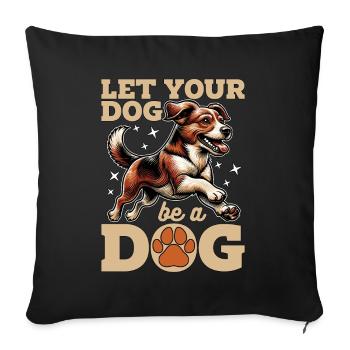 Dog Trainer Let Your Dog Be A Dog Agility Training - Sofa pillowcase 17,3'' x 17,3'' (45 x 45 cm) - black - Front