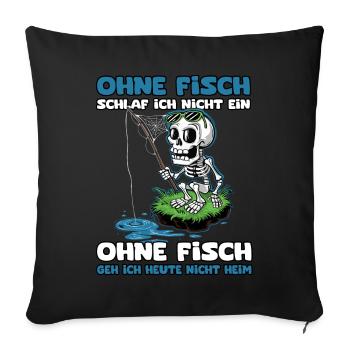 Ohne Fisch schlaf ich nicht ein | Angler - Sofakissenbezug 45 x 45 cm - Schwarz - Vorne