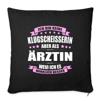 Ich Bin Keine Klugscheisserin Ärztin Fachärztin - Sofakissenbezug 45 x 45 cm - Schwarz - Vorne