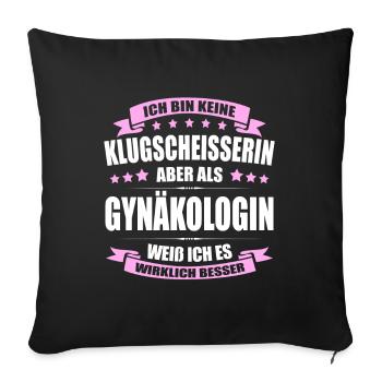 Ich Bin Keine Klugscheisserin Gynäkologin Arzt - Sofakissenbezug 45 x 45 cm - Schwarz - Vorne