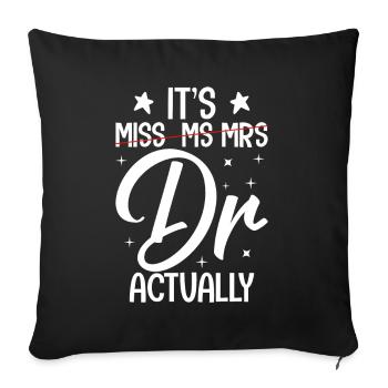 It's Miss Ms Mrs Dr Actually Doctor Graduation - Sofa pillowcase 17,3'' x 17,3'' (45 x 45 cm) - black - Front