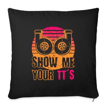 Zeig Mir Deine T T's Funny Twin Turbo Car Racing - Sofakissenbezug 45 x 45 cm - Schwarz - Vorne