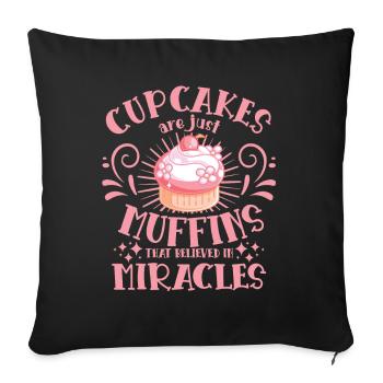 Cake Baker cupcakes Just Muffins Believed Miracles - Sofakissenbezug 45 x 45 cm - Schwarz - Vorne