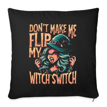 Don't Make Me Flip My Witch Switch Warning Funny - Sofa pillowcase 17,3'' x 17,3'' (45 x 45 cm) - black - Front