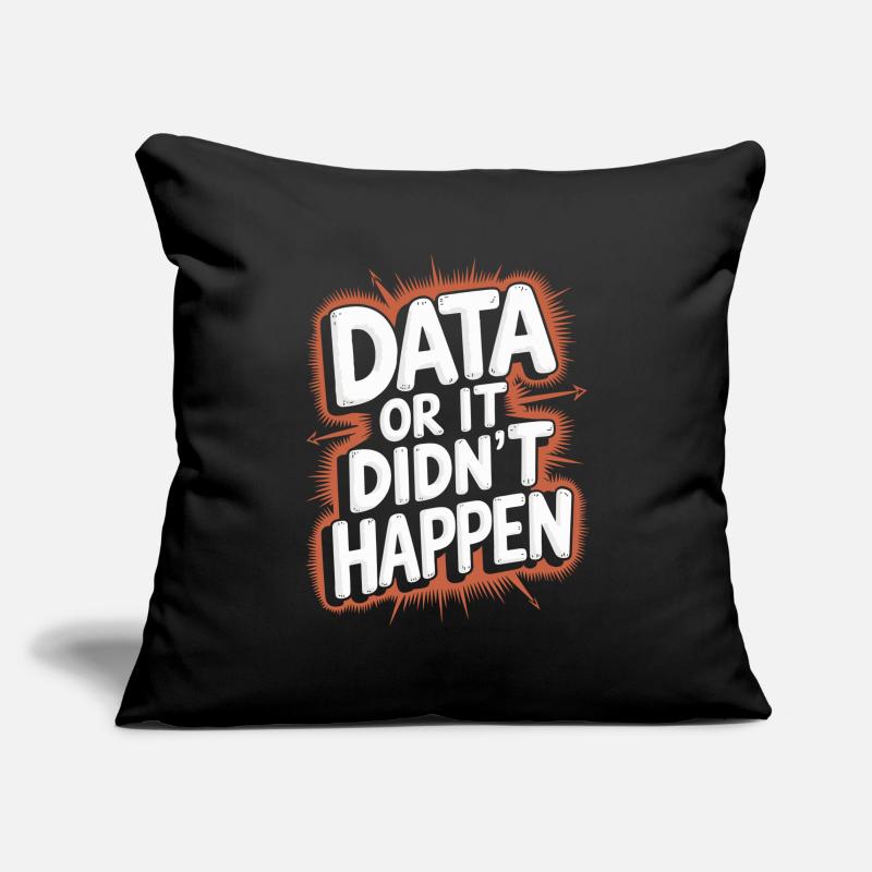 Data or it didn't happen Data Analyst Data Sofa pillowcase 17,3'' x 17,3'' (45 x 45 cm)